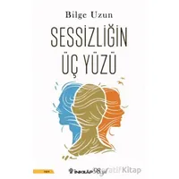 Sessizliğin Üç Yüzü - Bilge Uzun - İnkılap Kitabevi