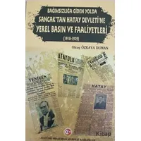 Bağımzılığa Giden Yolda Sancaktan Hatay Devletine Yerel Basın ve Faaliyetleri (1918-1939)