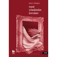 Saat Yönünün Tersine - İrem Üreten - Bilgi Yayınevi