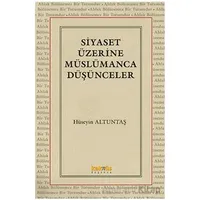 Siyaset Üzerine Müslümanca Düşünceler - Hüseyin Altuntaş - Kaknüs Yayınları