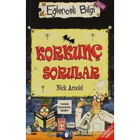 Korkunç Sorular - Nick Arnold - Eğlenceli Bilgi Yayınları