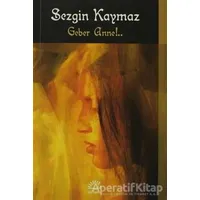 Geber Anne!... - Sezgin Kaymaz - İletişim Yayınevi