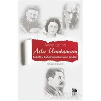 Asla Unutamam - Anna Larina - İmge Kitabevi Yayınları