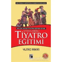 Uygulamalı Tiyatro Eğitimi - Yılmaz Arıkan - Pozitif Yayınları