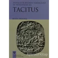 Tacitus - Annales’te Beliren Tarihçiliği ve Hümanizmi - Bedia Demiriş - Arkeoloji ve Sanat Yayınları