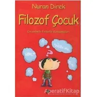 Filozof Çocuk Çocuklarla Felsefe Konuşmaları - Nuran Direk - Pan Yayıncılık