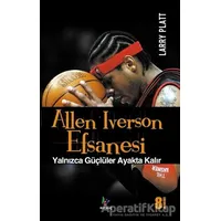 Allen Iverson Efsanesi - Larry Platt - Mavi Ağaç Yayınları