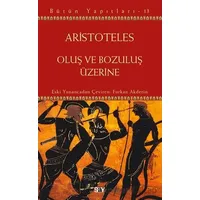 Oluş ve Bozuluş Üzerine - Aristoteles - Say Yayınları