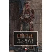 Komitacı Aşkı - Murat Sertoğlu - Elips Kitap