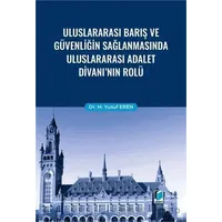 Uluslararası Barış ve Güvenliğin Sağlanmasında Uluslararası Adalet Divanının Rolü