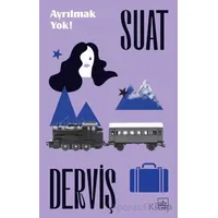Ayrılmak Yok! - Suat Derviş - İthaki Yayınları