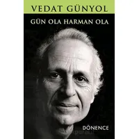 Gün Ola Harman Ola - Vedat Günyol - Dönence Basım ve Yayın Hizmetleri
