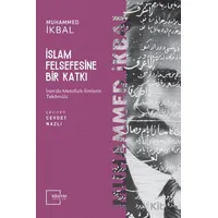 İslam Felsefesine Bir Katkı - Muhammed İkbal - Külliyat Yayınları