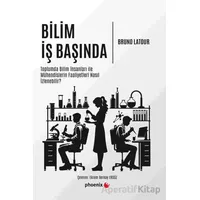 Bilim İş Başında - Bruno Latour - Phoenix Yayınevi