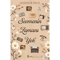 Sevmenin Zamanı Yok - Ayşenur İnce - Parola Yayınları