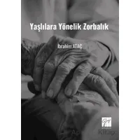 Yaşlılara Yönelik Zorbalık (Toplumsal Değişimde Yaşlılara Yönelik Zorbalık ve Çözüm Önerileri)