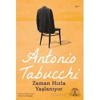 Zaman Hızla Yaşlanıyor - Antonio Tabucchi - Everest Yayınları