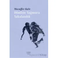 Dönüşte Yağmura Yakalandık - Muzaffer Kale - Everest Yayınları