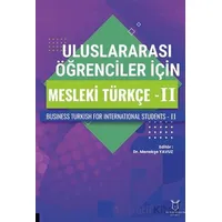 Uluslararası Öğrenciler için Mesleki Türkçe - II - Menekşe Yavuz - Akademisyen Kitabevi
