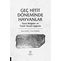 Geç Hitit Döneminde Hayvanlar - Yazılı Belgeler ve Tasvir Sanatı Işığında