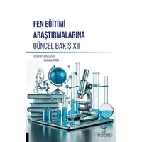 Fen Eğitimi Araştırmalarına Güncel Bakış XII - Abdullah Aydın - Akademisyen Kitabevi