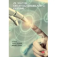 21. Yüzyıl Okuryazarlıkları ve Eğitimi - Kolektif - Nobel Bilimsel Eserler