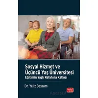 Sosyal Hizmet ve Üçüncü Yaş Üniversitesi - Yeliz Bayram - Nobel Bilimsel Eserler