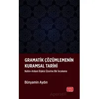 Gramatik Çözümlemenin Kuramsal Tarihi - Bünyamin Aydın - Nobel Bilimsel Eserler