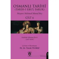 Osmanlı Tarihi (Tarih-i Ebu’l Faruk) Cilt 6 - Mizancı Mehmed Murad Bey - Dorlion Yayınları