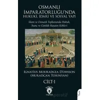 Osmanlı İmparatorluğu’nda Hukuki, İdari ve Sosyal Yapı - I - Muradcan Tosunyan - Dorlion Yayınları
