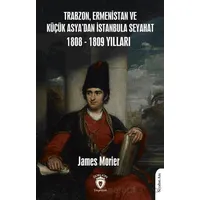 Trabzon, Ermenistan ve Küçük Asya’dan İstanbula Seyahat 1808 - 1809 Yılları