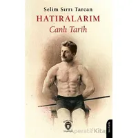 Hatıralarım Canlı Tarih - Selim Sırrı Tarcan - Dorlion Yayınları