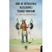 Kök ve Bitkilerle Kızılderili Tedavi Yöntemi - John Goodale Briante - Dorlion Yayınları