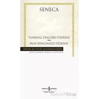 Tanrısal Öngörü Üzerine – Ruh Dinginliği Üzerine - Seneca - İş Bankası Kültür Yayınları