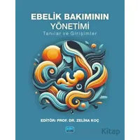 Ebelik Bakımının Yönetimi - Tanılar ve Girişimler - Aleyna Bulut - Nobel Akademik Yayıncılık