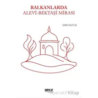 Balkanlarda Alevi - Bektaşi Mirası - Sarı Saltuk - Gece Kitaplığı