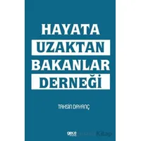 Hayata Uzaktan Bakanlar Derneği - Tahsin Dayanç - Gece Kitaplığı