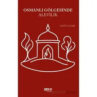 Osmanlı Gölgesinde Alevilik - Katip Çelebi - Gece Kitaplığı