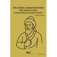 XVI Yüzyıl Anadolusunda Bir Başkaldırı Kalender Çelebi İsyanı - Gökhan İnce - Gece Kitaplığı