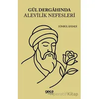 Gül Dergahında Alevilik Nefesleri - Sünbül Efendi - Gece Kitaplığı