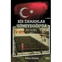Bir Zamanlar Güneydoğuda 85liler - Erkan Atlıhan - Gece Kitaplığı