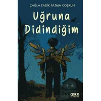 Uğruna Didindiğim - Çağla Fadik Fatma Coşkun - Gece Kitaplığı