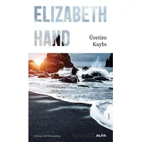 Üretim Kaybı - Elizabeth Hand - Alfa Yayınları