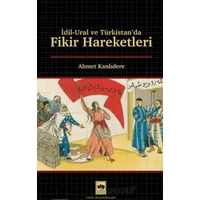 İdil - Ural ve Türkistanda Fikir Hareketleri - Ahmet Kanlıdere - Ötüken Neşriyat