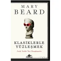 Klasiklerle Yüzleşmek - Mary Beard - Pegasus Yayınları