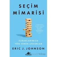 Seçim Mimarisi - Eric J. Johnson - Pegasus Yayınları