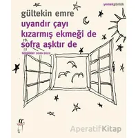Uyandır Çayı Kızarmış Ekmeği De Sofra Aşktır De - Gültekin Emre - Oğlak Yayıncılık