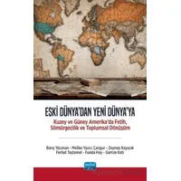 Eski Dünyadan Yeni Dünyaya - Kuzey ve Güney Amerika’da Fetih, Sömürgecilik ve Toplumsal Dönüşüm