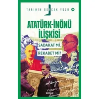 Atatürk - İnönü İlişkisi; Sadakat mı, Rekabet mi? - Yılmaz Karadeniz - Beyan Yayınları
