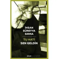 Tu Hati - Sen Geldin (Türkçe-Kürtçe) - İhsan Süreyya Sırma - Beyan Yayınları